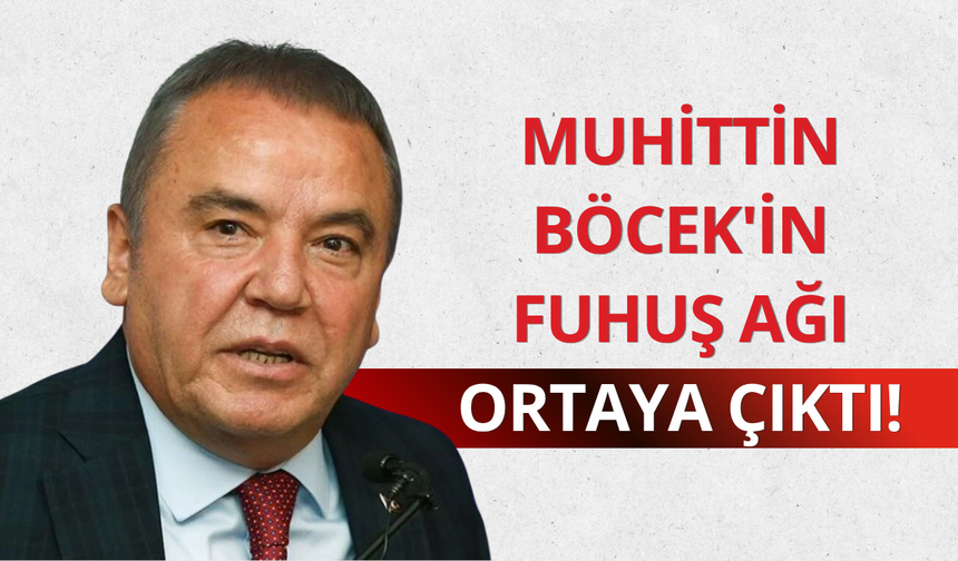 Muhittin Böcek'in fuhuş ağı ortaya çıktı!