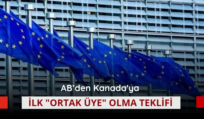AB’den Kanada'ya ilk "ortak üye" olma teklifi