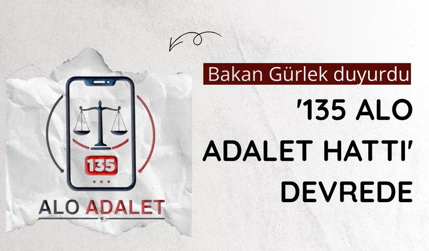 Bakan Gürlek duyurdu: '135 Alo Adalet Hattı' devrede