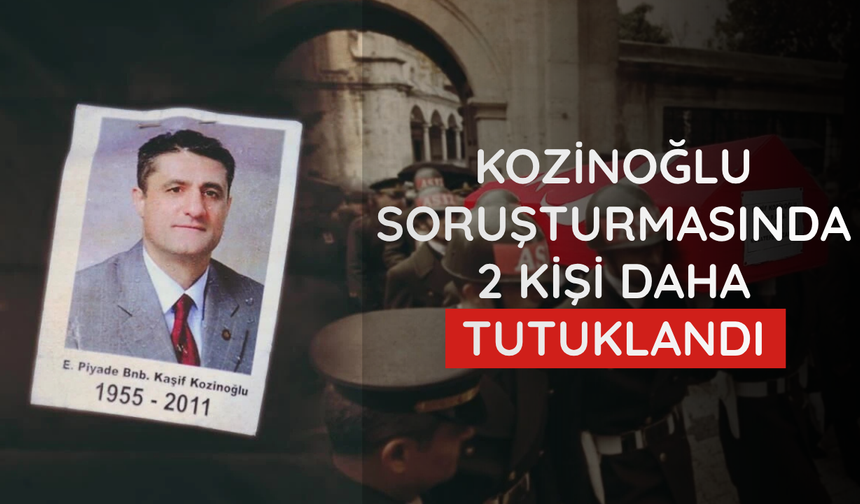 Kozinoğlu soruşturmasında 2 kişi daha tutuklandı