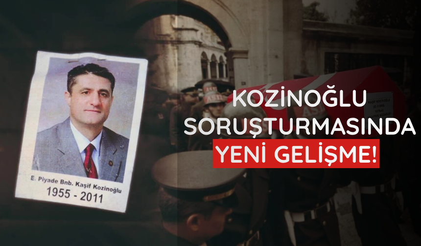 Kozinoğlu soruşturmasında yeni gelişme!