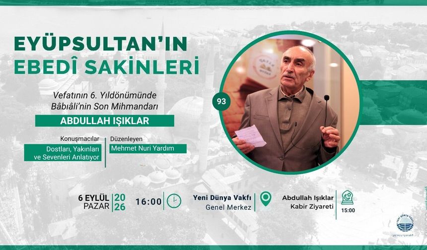 Abdullah Işıklar Eyüpsultan'da yâd edilecek