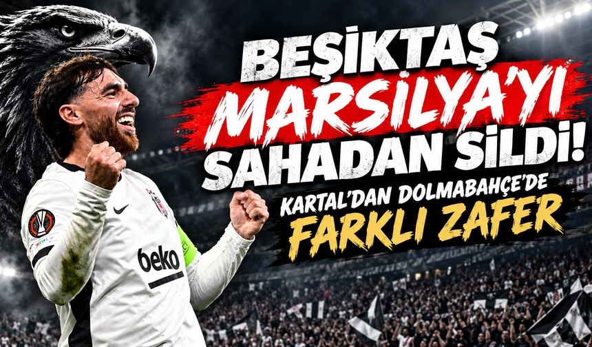 Beşiktaş Marsilya'yı farklı yendi
