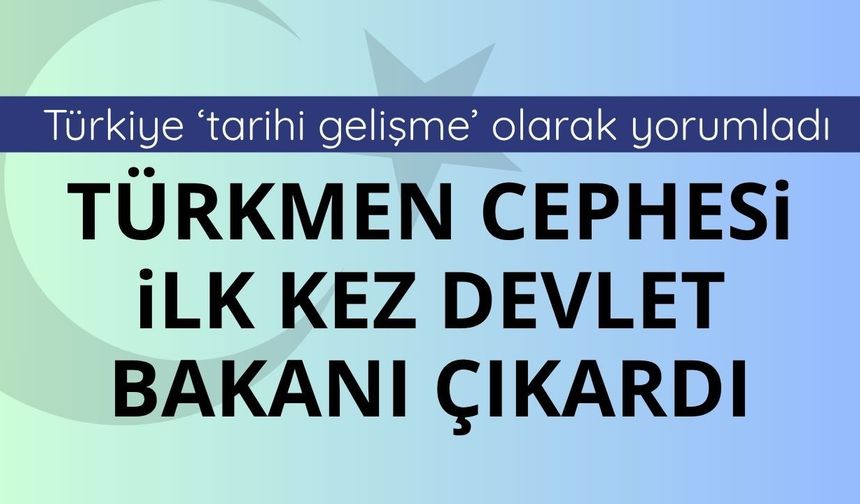 Irak’ta ilk kez Irak Türkmen Cephesi'nden bir isim devlet bakanı oldu
