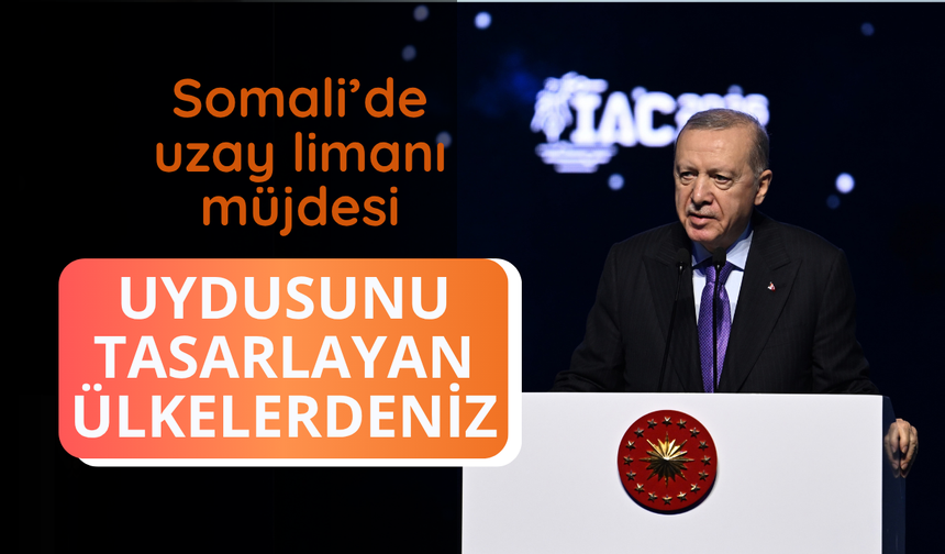Başkan Erdoğan'dan Somali'de uzay limanı müjdesi
