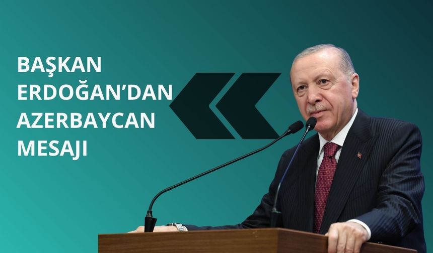 Başkan Erdoğan'dan Azerbaycan mesajı