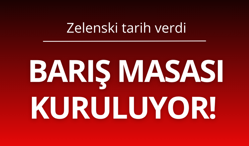 Barış masası kuruluyor! Zelenski tarih verdi