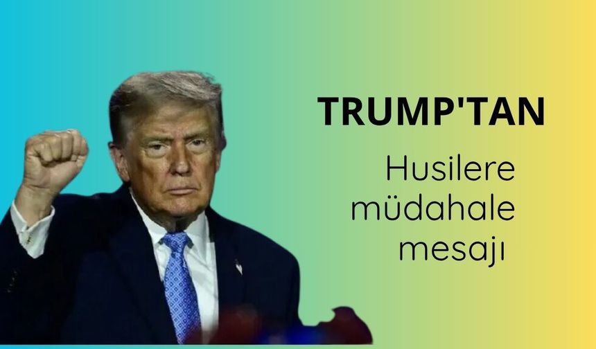 Trump'tan, Husilere "3 Kasım seçimlerinden sonra müdahale" mesajı