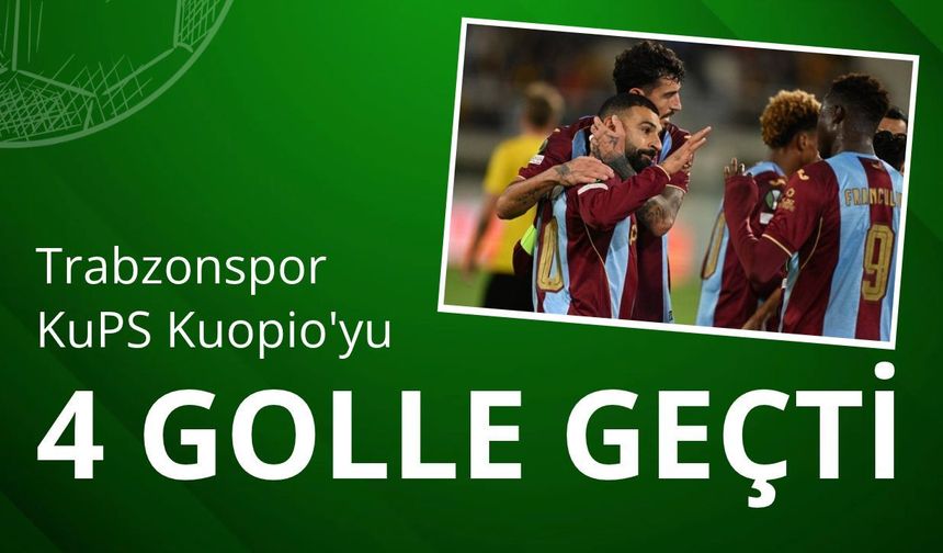 Trabzonspor KuPS Kuopio'yu 4 golle geçti