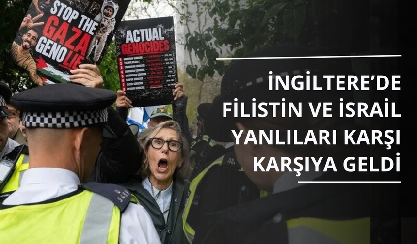 İngiltere’de Filistin ve İsrail yanlıları karşı karşıya