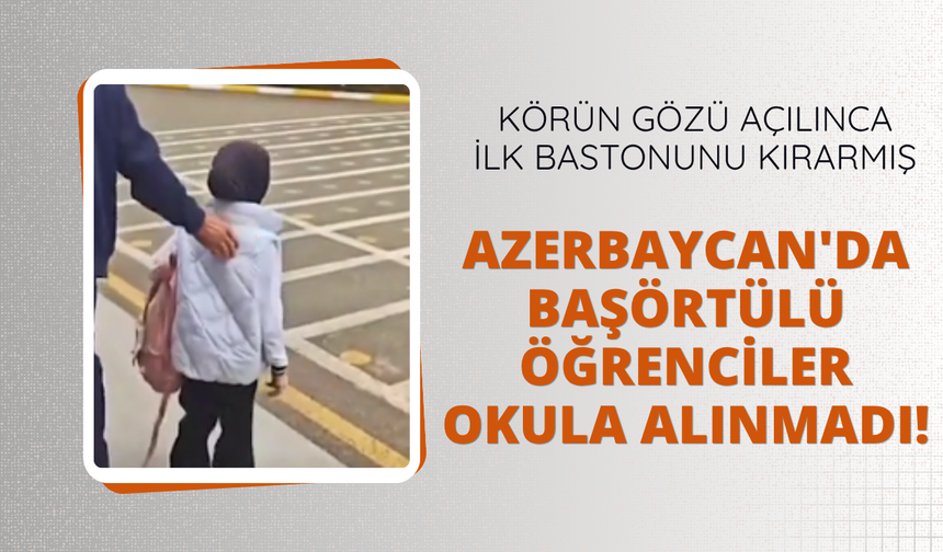 Azerbaycan'da başörtülü öğrenciler okula alınmadı