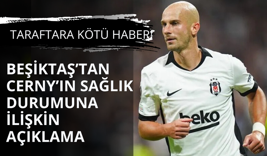 Beşiktaş'tan Cerny'nin sağlık durumuna ilişkin açıklama