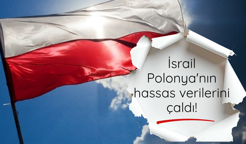 İsrail Polonya'nın hassas verilerini çaldı!
