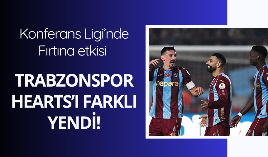 Trabzonspor Hearts'ı yendi