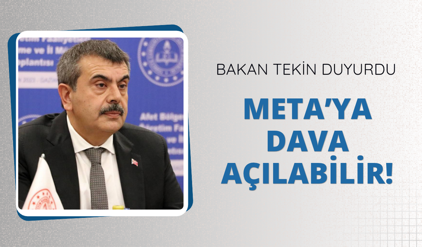 Bakan Tekin: Meta'ya dava açmayı düşünüyoruz