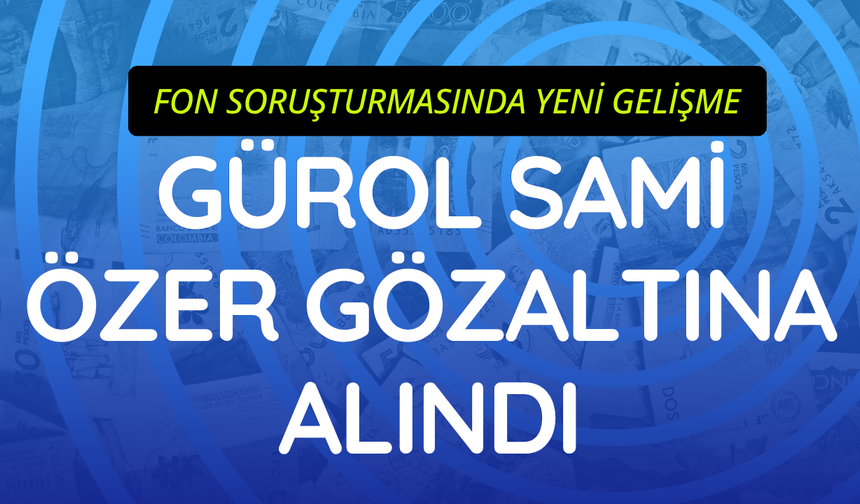 Fon soruşturmalarında yeni gelişme!