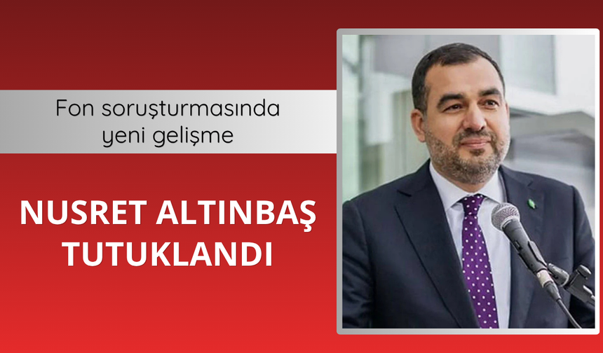 Nusret Altınbaş tutuklandı