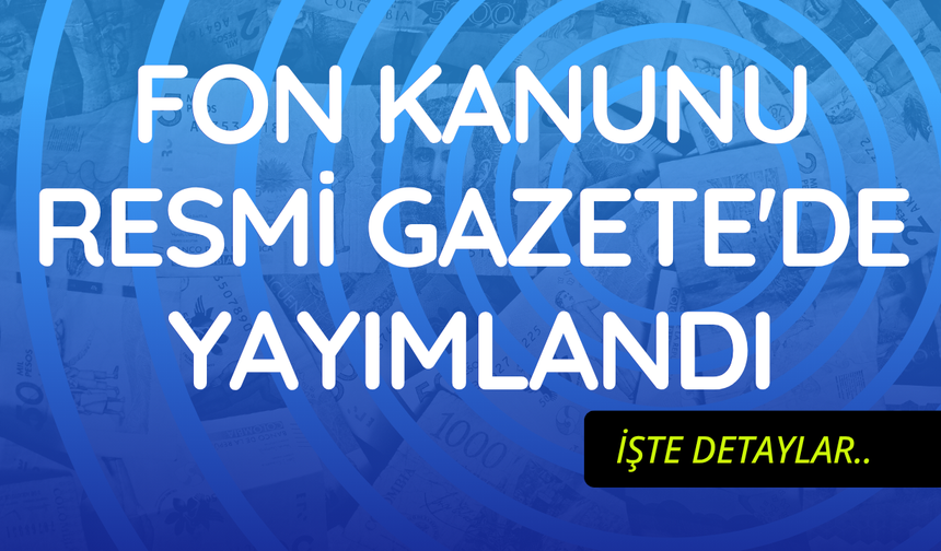 Fon kanunu Resmi Gazete'de yayımlandı