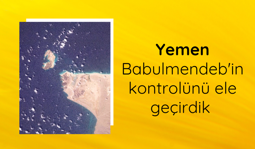 Yemen: Babulmendeb'in kontrolünü ele geçirdik