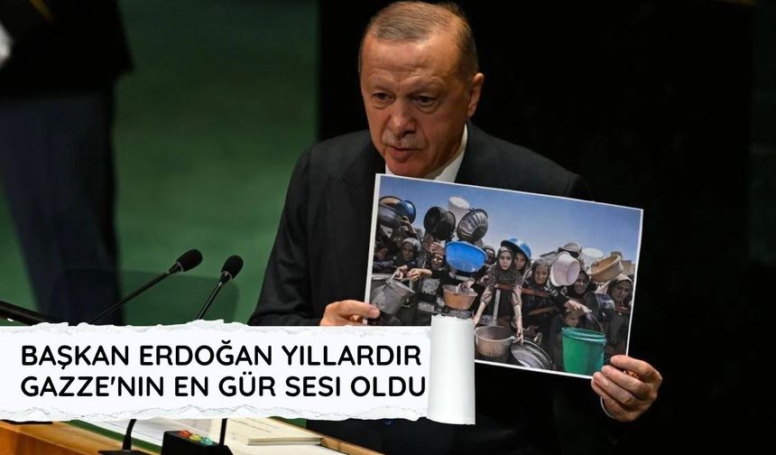 Cumhurbaşkanı Erdoğan, yıllardır Gazze'nin en gür sesi oldu