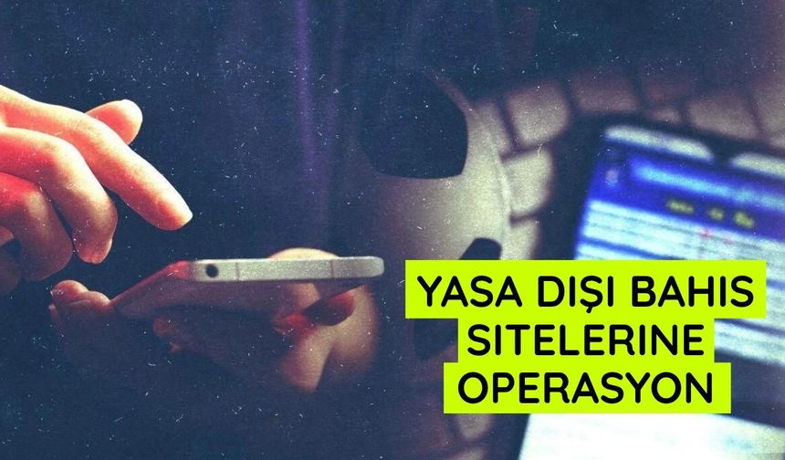 Yasa dışı bahis sitelerine operasyon: 28 kişi tutuklandı