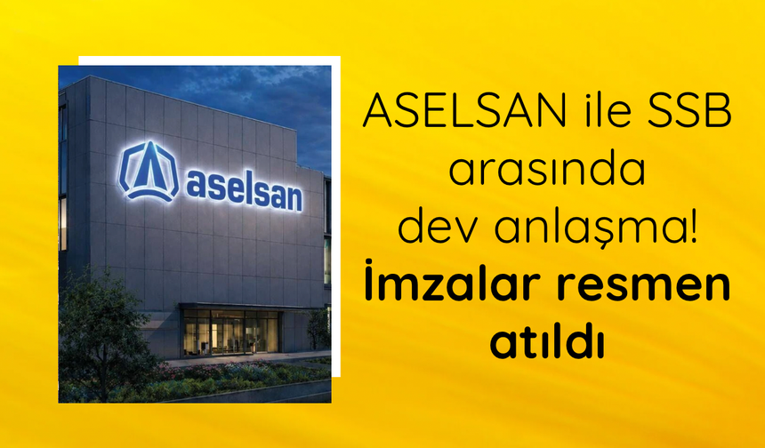 ASELSAN ile SSB arasında 195 milyon dolarlık sözleşme
