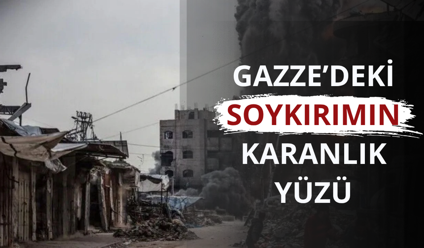 Gazze’deki soykırımın karanlık yüzü