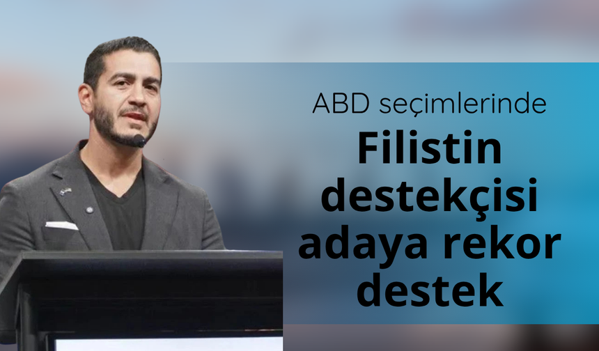 ABD seçimlerinde Filistin destekçisi adaya rekor destek