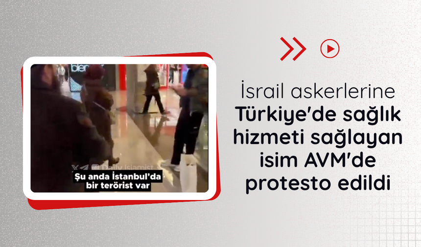 İsrail askerlerine Türkiye'de sağlık hizmeti sağlayan Klodya Medina protesto edildi