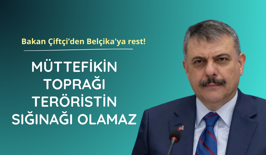 Bakan Çiftçi: Müttefikin toprağı teröristin sığınağı olamaz