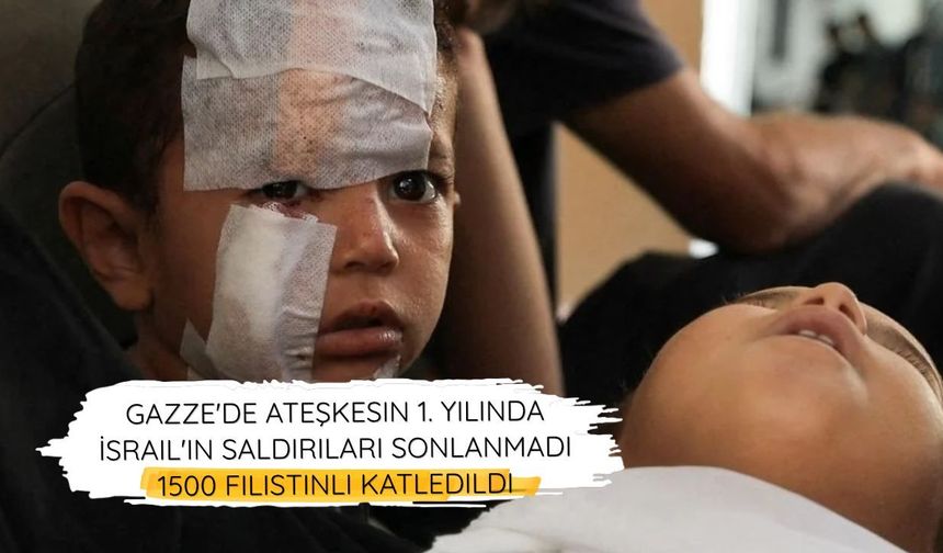 Gazze'de ateşkesin 1. yılında İsrail'in saldırıları sonlanmadı, 1500 Filistinli öldü