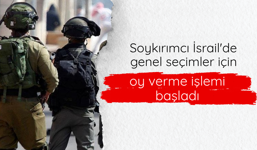 Soykırımcı İsrail'de genel seçimler için oy verme işlemi başladı