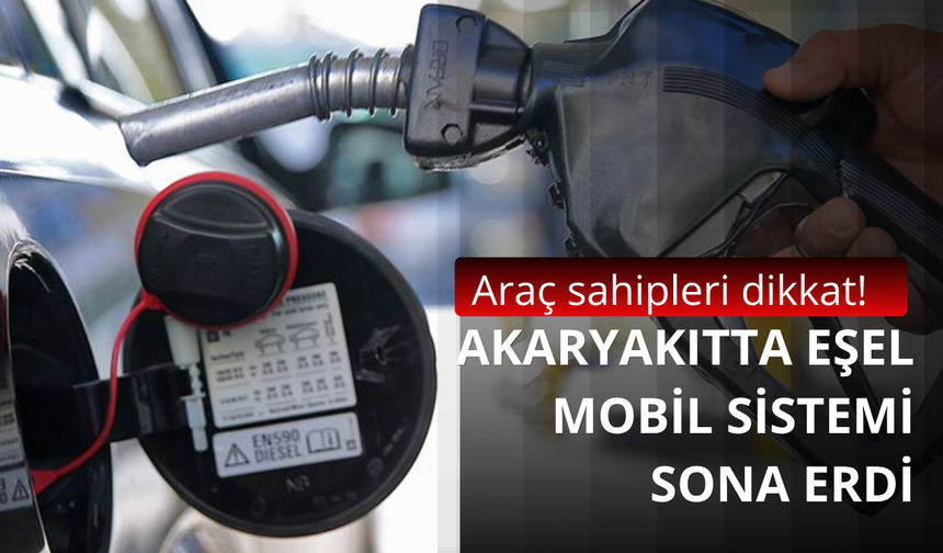 Akaryakıtta eşel mobil sisteminin uygulanması sona erdi
