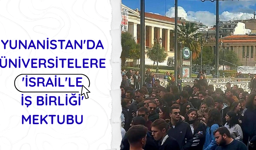 Yunanistan'da üniversitelere 'İsrail'le iş birliği' mektubu
