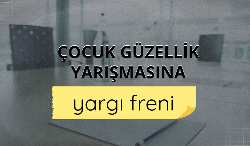 Çocuk güzellik yarışmasına yargı freni