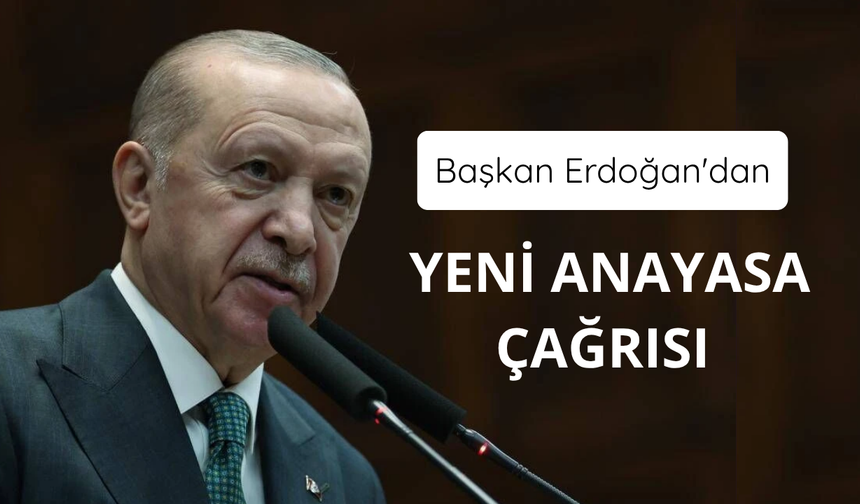 Başkan Erdoğan'dan yeni anayasa çağrısı