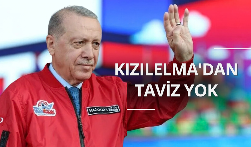 Başkan Erdoğan: KIZILELMA'dan taviz yok