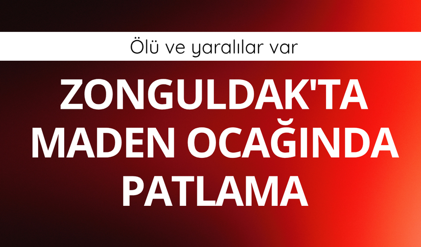 Zonguldak'ta maden ocağında patlama