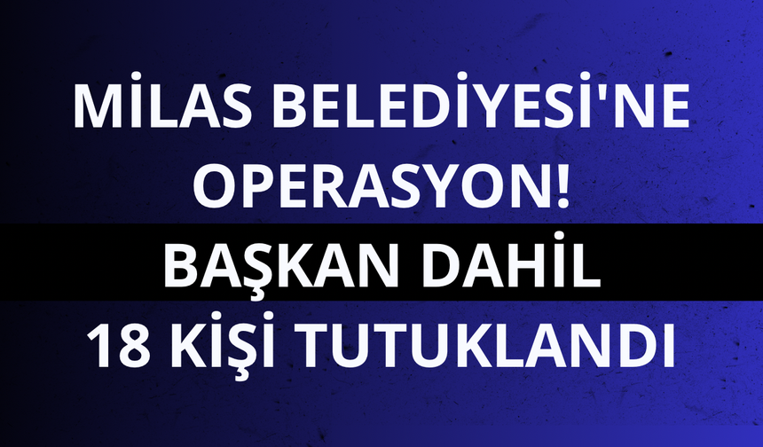 Muğla merkezli ihale soruşturmasında 18 tutuklama