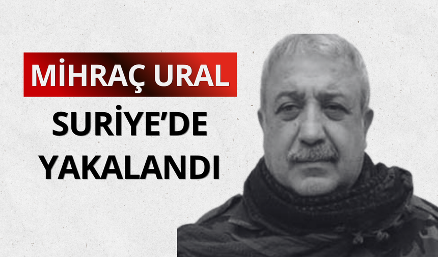 Reyhanlı saldırısı sanığı Mihraç Ural Suriye’de yakalandı