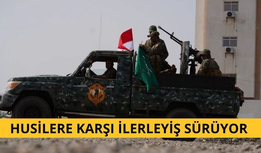 Yemen güçlerinin Husiler karşısında ilerleyişi sürüyor