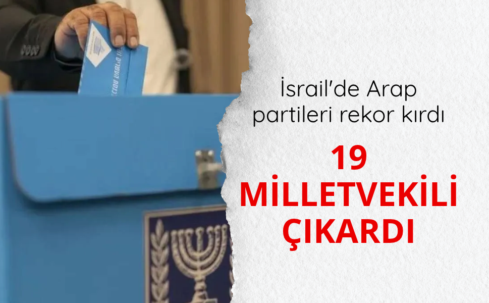 İsrail'de Arap partileri rekor kırdı, 19 milletvekili çıkardı