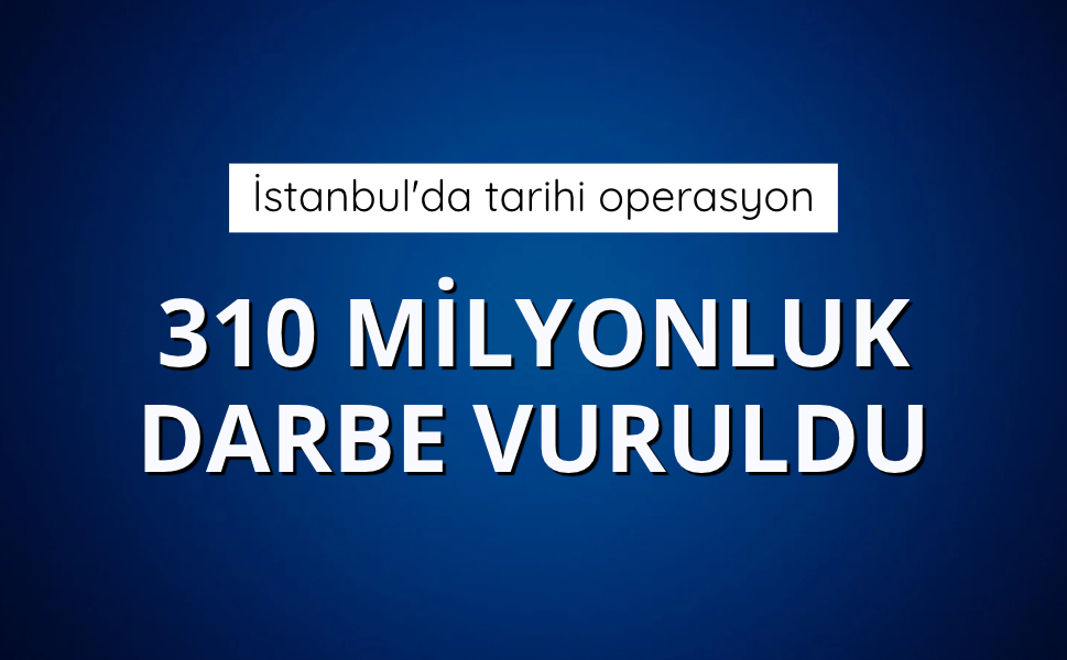 İstanbul'da tarihi operasyon: 310 milyonluk Kaçak elektronik sigara yakalandı