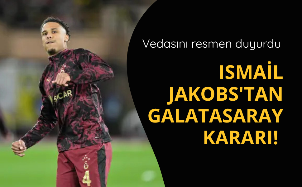 Ismail Jakobs'tan Galatasaray kararı! Vedasını duyurdu