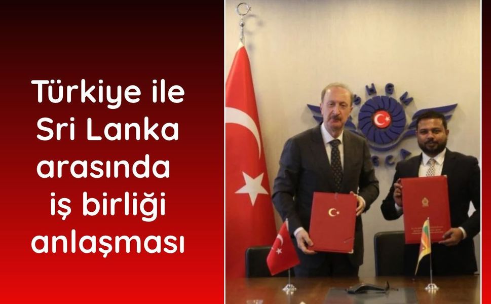 Türkiye ile Sri Lanka arasında iş birliği anlaşması