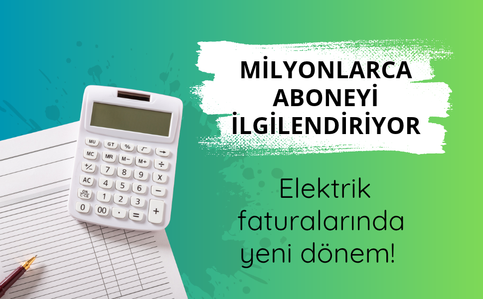Elektrik faturalarında yeni dönem!