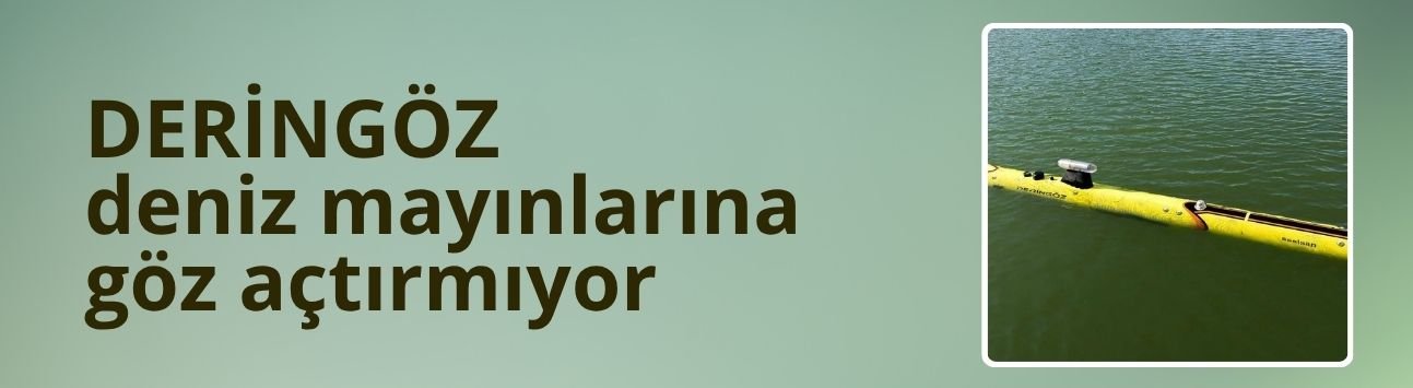 DERİNGÖZ deniz mayınlarına göz açtırmıyor
