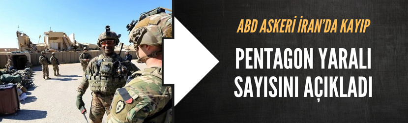 Yaralı ABD askeri sayısı açıklandı
