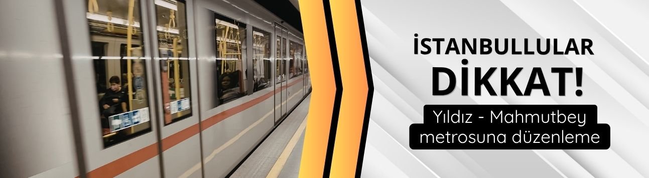 Yıldız-Mahmutbey metro hattı seferlerine düzenleme