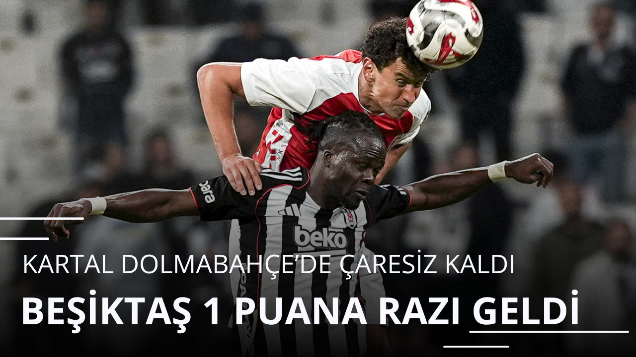 Beşiktaş 1 puana razı geldi